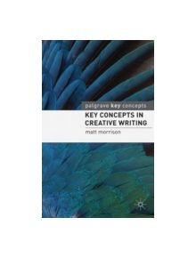 Key Concepts in Creative Writing - 9780230205550