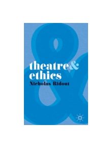 Theatre and Ethics - 9780230210271