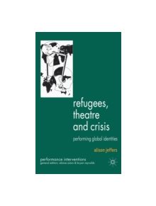 Refugees, Theatre and Crisis - 9780230247475