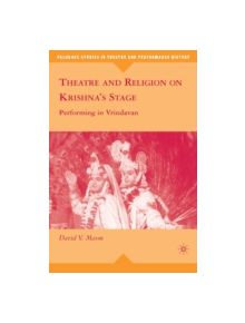 Theatre and Religion on Krishna's Stage - 9780230615298