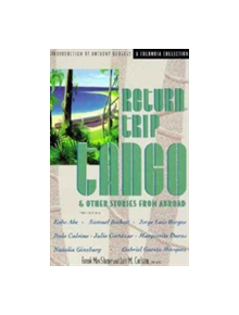 Return Trip Tango and Other Stories from Abroad - 9780231079938