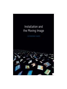 Installation and the Moving Image - 9780231174510