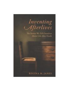 Inventing Afterlives - 9780231185714