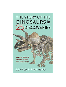 The Story of the Dinosaurs in 25 Discoveries - 9780231186025