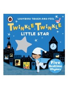 Twinkle, Twinkle, Little Star: Ladybird Touch and Feel Rhymes - 9780241196182