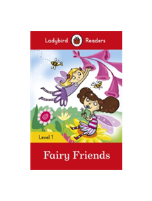 Fairy Friends - Ladybird Readers Level 1 - 9780241283516