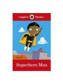 Superhero Max - Ladybird Readers Level 2 - 9780241283684