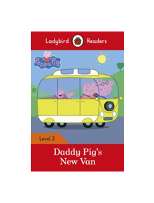 Peppa Pig: Daddy Pig's New Van - Ladybird Readers Level 2 - 9780241283714