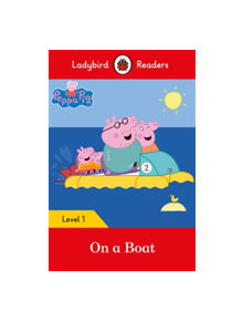 Peppa Pig: On a Boat - Ladybird Readers Level 1 - 9780241297445