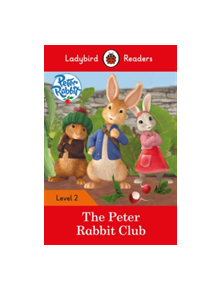 Peter Rabbit: The Peter Rabbit Club - Ladybird Readers Level 2 - 9780241298114