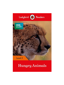 BBC Earth: Hungry Animals - Ladybird Readers Level 2 - 9780241298442