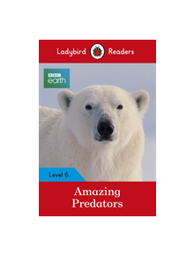 Ladybird Readers Level 6 BBC Earth Amazing Predators - 9780241336182