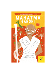 The Extraordinary Life of Mahatma Gandhi - 9780241375464