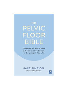 The Pelvic Floor Bible - 9780241386538