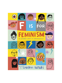 F is for Feminism: An Alphabet Book of Empowerment - 8120 - 9780241387894