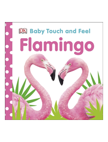 Baby Touch and Feel Flamingo - 9780241427149