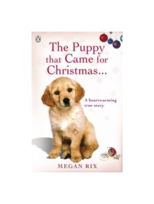 The Puppy that Came for Christmas and Stayed Forever - 9780241951064