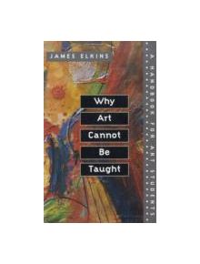 Why Art Cannot Be Taught - 9780252069505