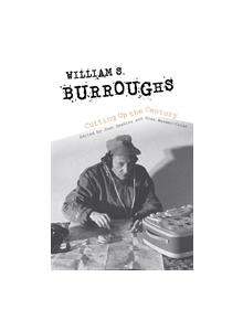 William S. Burroughs Cutting Up the Century - 9780253041333