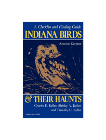 Indiana Birds and Their Haunts, Second Edition, second edition - 9780253203823