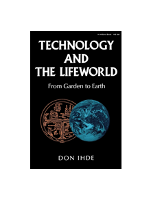 Technology and the Lifeworld - 9780253205605