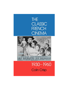 The Classic French Cinema, 1930-1960 - 9780253211156