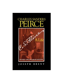 Charles Sanders Peirce (Enlarged Edition), Revised and Enlarged Edition - 9780253211613