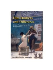 Dirt, Undress, and Difference - 9780253217837