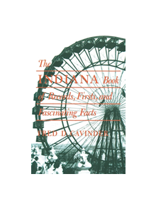 The Indiana Book of Records, Firsts, and Fascinating Facts - 9780253283207