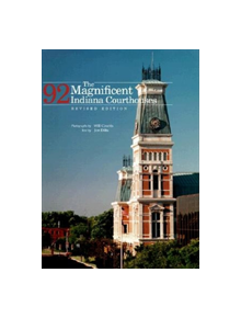 The Magnificent 92 Indiana Courthouses, Revised Edition - 9780253336385