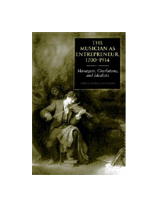 The Musician as Entrepreneur, 1700-1914 - 9780253344564