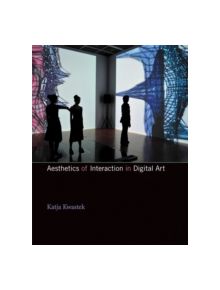 Aesthetics of Interaction in Digital Art - 9780262528290