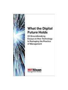 What the Digital Future Holds - 9780262534994