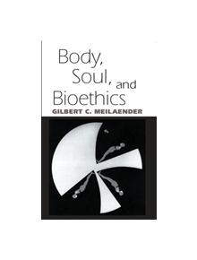 Body, Soul, and Bioethics - 46345 - 9780268006983