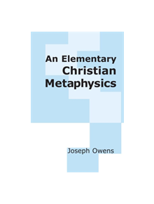 An Elementary Christian Metaphysics - 9780268009168