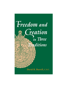 Freedom and Creation in Three Traditions - 9780268009885