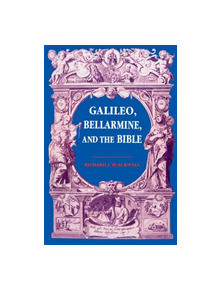 Galileo, Bellarmine, and the Bible - 9780268010249