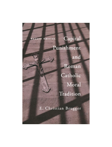 Capital Punishment and Roman Catholic Moral Tradition, Second Edition - 9780268022419