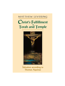 Christ's Fulfillment of Torah and Temple - 9780268022723