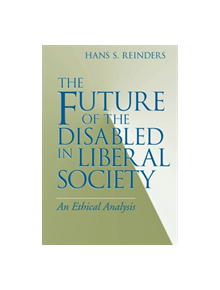 Future of the Disabled in Liberal Society, The - 9780268028572