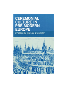 Ceremonial Culture in Pre-Modern Europe - 46345 - 9780268030759