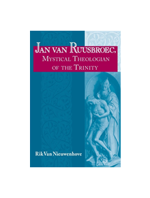 Jan van Ruusbroec, Mystical Theologian of the Trinity - 9780268032623