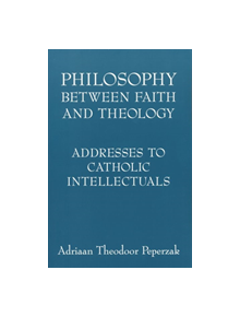 Philosophy Between Faith and Theology - 9780268038878