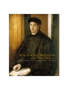 Pontormo, Bronzino, and the Medici - 9780271025360