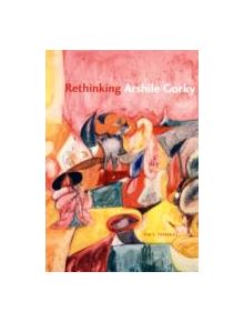 Rethinking Arshile Gorky - 9780271036465