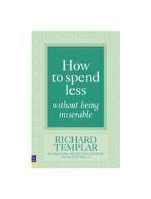 How to Spend Less Without Being Miserable - 9780273725558