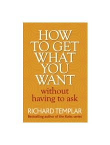 How to Get What You Want Without Having To Ask - 9780273751007