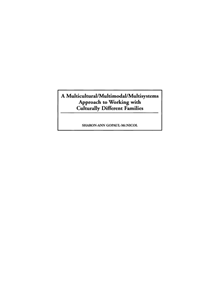 A Multicultural/Multimodal/Multisystems Approach to Working with Culturally Different Families - 9780275955601