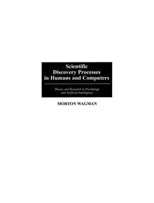 Scientific Discovery Processes in Humans and Computers - 9780275966546