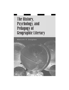 The History, Psychology, and Pedagogy of Geographic Literacy - 9780275968045